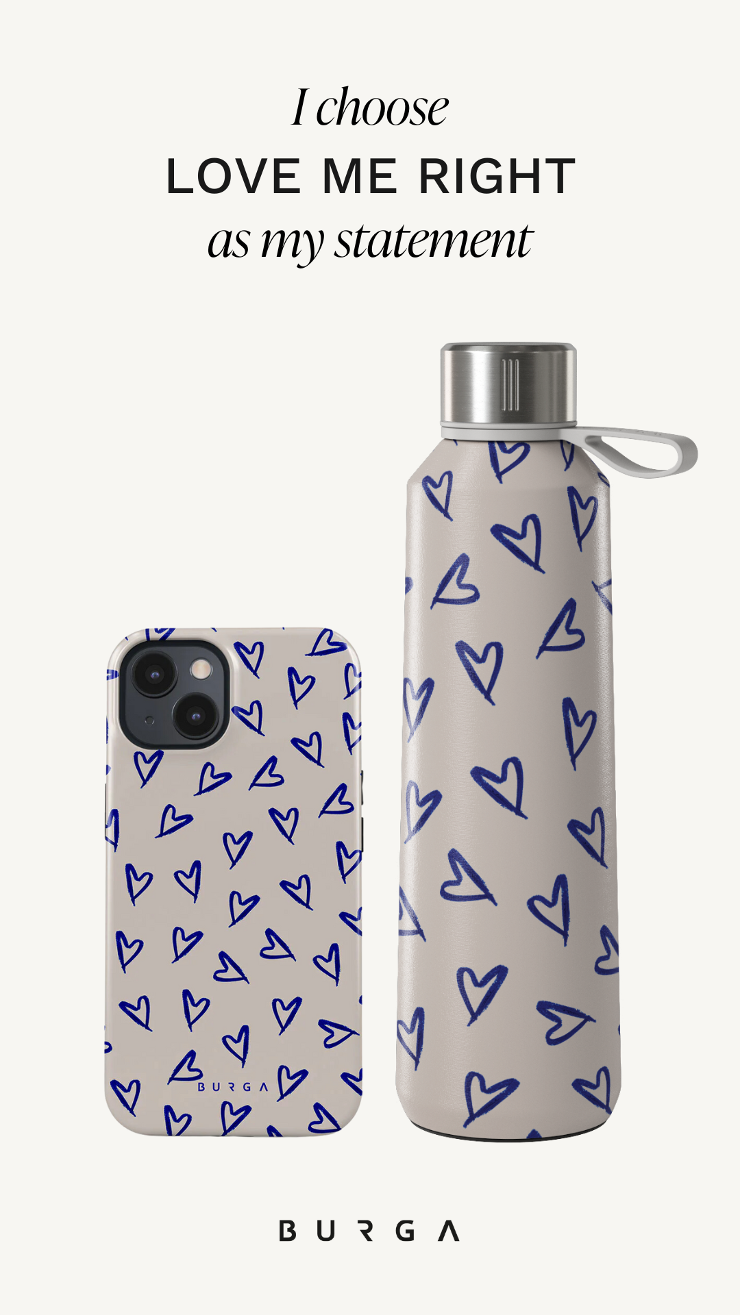 Phone case and bottle with blue heart pattern and text reading 'I choose LOVE ME RIGHT as my statement.'