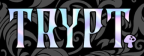 'Word 'TRYPT' with iridescent letters and a small mushroom illustration on a dark floral background.'